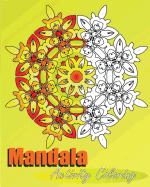 Mandala Activity Coloring: 50 Arts Coloring Designs, Inspire Creativity, Stress Management Coloring Book for Adults, Mindfulness Workbook and Art Color Therapy