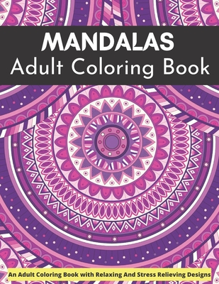 MANDALA Adult Coloring Book An Adult Coloring Book With Relaxing And Stress Relieving Designs: Beautiful Collection of 50 Unique Easter Egg Designs, Most Beautiful Mandalas for Stress Relief and Relaxation Designs - Stahl, Thomas