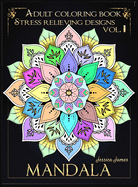 Mandala Adult Coloring Book Stress Relieving Designs vol.I: Anxiety Coloring Book & Stress Relief Coloring Book Coloring Book Adults Relaxation Adult Coloring Book Women Men