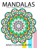 Mandala and Flower Doodle Design: An Adult coloring Book