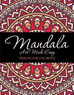 Mandala Art Made Easy: Designs for Colorists