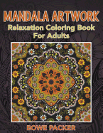 Mandala Artwork: Relaxation Coloring Book for Adults
