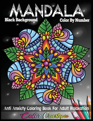Mandala Color By Number Anti Anxiety Coloring Book For Adult Relaxation BLACK BACKGROUND - Color Questopia