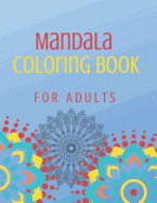 Mandala Coloring Book For Adults: 70+ Stress-Relieving Activity Designs For Comfort and Relaxation