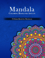 Mandala Coloring Book for Adults, 72 Stress Relieving Mandalas