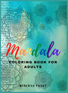 Mandala Coloring Book for Adults: Beautiful Mandala for Relaxation and Stress Relieving / Coloring Book for Adults / Enjoy Coloring Mandalas