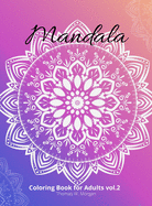 Mandala Coloring Book for Adults vol.2: Stress Relieving Mandala Designs for Adults 50 Premium coloring pages with amazing designs