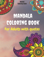 Mandala Coloring Book For Adults With Quotes: Stress Relieving With Beautiful Designs about Mandalas, Flowers, Garden Patterns And So Much More