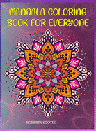 Mandala coloring book for everyone: Kids, Teens, Adults, Seniors coloring pages for meditation, relaxation and happiness