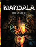 Mandala Coloring Book for Grown Ups: Great Mandala Art Designs/ Grown Ups Coloring Book, 100 Pages/ Beautiful and Relaxing Mandalas for Stress Relief and Relaxation