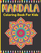 Mandala Coloring Book For Kids: Easy And Simple Lots Of Mandalas Coloring Book For Kids Age Above 5.