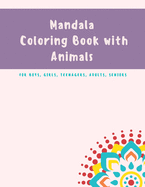 Mandala Coloring Book for Kids: Mandala Coloring Book: A Kids Coloring Book with Fun, Easy, and Relaxing Mandalas with Animals for Boys, Girls, and Beginners