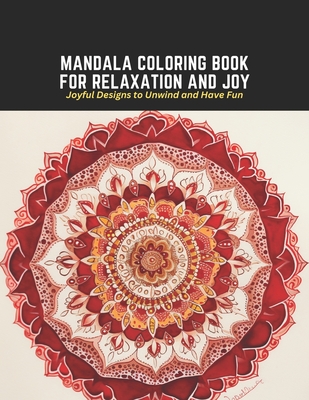Mandala Coloring Book for Relaxation and Joy: Joyful Designs to Unwind and Have Fun - Payne, Christina