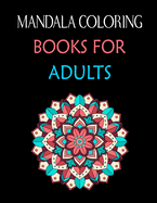 Mandala Coloring Books For Adults: Stress Relieving Mandala Designs for Adults Relaxation. 50 Pages 8.5x 11 Cover.