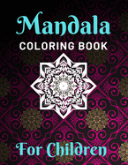 Mandala Coloring Books for Children: Various Mandalas Designs Filled for Stress Relief, Meditation, Happiness and Relaxation - Lovely Coloring Book Designed Interior (8.5" x 11") (Mandalas Coloring Page Gift For Kids, Teens, Girls & Boys)