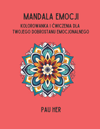 Mandala emocji: Mandala emocji: Kolorowanka i cwiczenia dla Twojego dobrostanu emocjonalnego - 20 Prostych Wzorw - 6 latwych pyta  refleksyjnych - Du y Format: Latwe Mandale z Grubymi Konturami - Idealny Prezent dla Pocz tkuj cych