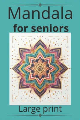 Mandala for seniors Bold and easy large print: Mandalas: Large Print A Therapeutic and Bold Approach for Senior Minds" - Xperts, Prism