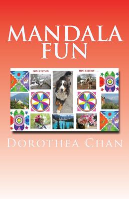 Mandala Fun Mini Edition: 50 Mandalas to Color for Children and Adults Imparting Enjoyment, Satisfaction and Peace! Includes 67 Beautiful Photos of Landscapes, Flowers and Animals! This Is the Mini Version. - Chan, Dorothea