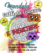 Mandala gatti da colorare: Mandala da colorare adulti gatti con parolacce anti stress e rilassante. Mandala gatti adulti pulciosi pucciosi. libro da colorare per adulti antistress con sarcasmo.