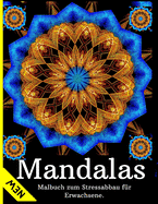 Mandala Malbuch f?r Erwachsene: Das gro?e Ausmalbuch: Kreativ meditieren, entspannen, Stress abbauen - f?r mehr Ruhe, Ausgeglichenheit & Achtsamkeit