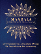 Mandala Malbuch f?r Erwachsene: Die schnsten Mandalas f?r Erwachsene.Ein Malbuch zum Stressabbau und zur Entspannung mit Mandala-Motiven, Tieren, Blumen, Paisley-Mustern und mehr