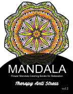 Mandala Therapy Anti Stress Vol.2: Flower Mandala Coloring Book for Relaxation