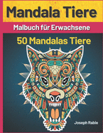 Mandala Tiere: Adult F?rbung Buch, 50 einfach zu f?rben Tier Mandala