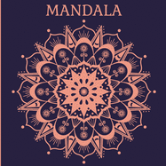 Mandala: Un Libro Para Colorear Con Los Ms Bellos Mandalas Diseados Para Relajar Y Calmar