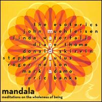 Mandala - Anne Dame (vocals); Brad Fanta (vocals); Curtis Man (vocals); Dan Luethy (vocals); Doug Rank (vocals); Eric Banks (vocals);...