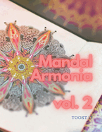 MandalArmonia vol. 2: MandalArmonia: Viaggio Creativo attraverso il Mondo dei Mandala