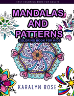 Mandalas and Patterns Coloring Book for Kids: Easy Coloring Book for Adults