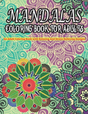 MANDALAS COLORING BOOK FOR ADULTS An Adult Coloring Book With Relaxing And Stress Relieving Designs: 49 Magical Mandalas - An Adult Coloring Book with Fun, Easy, and Relaxing Mandalas!!! - Stahl, Thomas