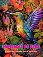 Mandalas de aves Livro de colorir para adultos Imagens antiestresse para estimular a criatividade: Imagens msticas de aves para aliviar o estresse e equilibrar a mente