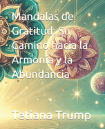 Mandalas de Gratitud: Su Camino hacia la Armon?a y la Abundancia