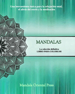 Mandalas - La coleccin definitiva Libro de colorear para nios y adultos Ms de 45 diseos increbles: Horas de relajacin, alivio del estrs y distraccin Regalo ideal