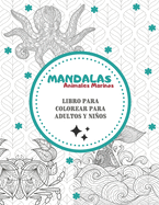 Mandalas Sea Animals - Libro para colorear para adultos y nios: Magnficos Mandalas para los apasionados - Libro para colorear Adultos y nios Antiestrs y relajante (tiburn, pulpo, koi, delfn, cangrejo...) Regalo ideal para los amantes de los dibujos