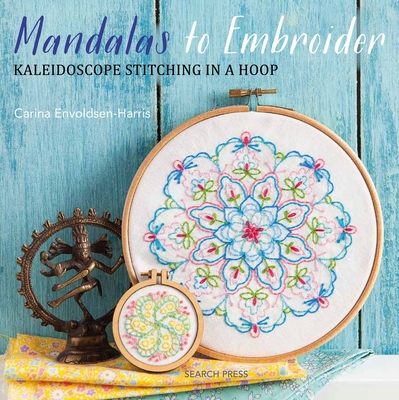 Mandalas to Embroider: Kaleidoscope Stitching in a Hoop - Envoldsen-Harris, Carina