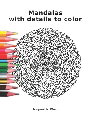 Mandalas with details to color: A coloring book with lots of details. For adults and patient people. - Bialek, Adam (Illustrator), and Word, Magnetic