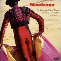 Mandango: The Complete Piano Works of David Del Tredici, Vol. 2 - David Del Tredici (piano); Marc Peloquin (piano)