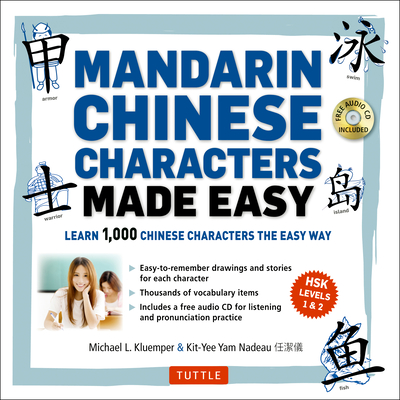 Mandarin Chinese Characters Made Easy: (HSK Levels 1-3) Learn 1,000 Chinese Characters the Easy Way (Includes Audio CD) - Kluemper, Michael L., and Nadeau, Kit-Yee Yam