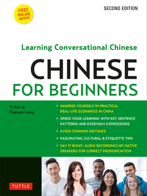 Mandarin Chinese for Beginners: Mastering Conversational Chinese - Ren, Yi, and Liang, Xiyuan