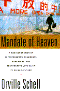 Mandate of Heaven: A New Generation of Entrepreneurs, Dissidents, Bohemians, and Technocrats Lays Claim to China's Future