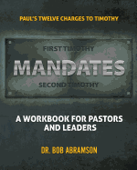 Mandates: Paul's Twelve Charges to Timothy - A Workbook for Pastors and Leaders