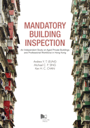 Mandatory Building Inspection: An Independent Study on Aged Private Buildings and Professional Workforce in Hong Kong