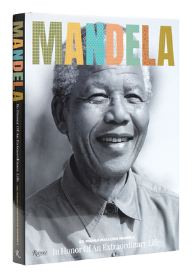 Mandela: In Honor of an Extraordinary Life - Mandela, Makaziwe, Dr., and Sharpton, Reverend Al (Text by), and Coursaris Musunka, Nolla (Text by)