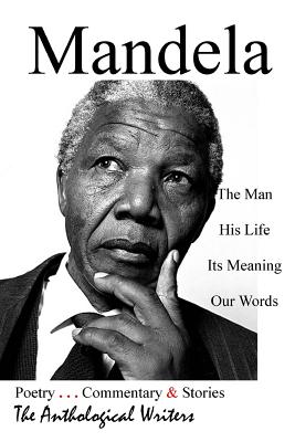 Mandela: The Man, His Life, Its Meaning, Our Words - Gibbons, Robert (Introduction by), and Peters Sr, William S (Introduction by), and Caldwell, Janet P