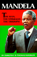 Mandela: The Man, the Struggle, the Triumph