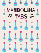 Mandolina Tabs: Cuaderno De Tablatura Para Mandolina - Escriba su propia msica de la tablaturas de la Mandolina! - Partituras de papel en blanco para canciones y acordes de Mandolina