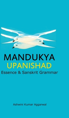 Mandukya Upanishad: Essence and Sanskrit Grammar - Aggarwal, Ashwini Kumar