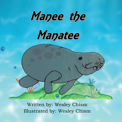 Manee the Manatee - Chism, Wesley